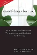 Achtsamkeit für zwei: Ein Ansatz der Akzeptanz- und Commitment-Therapie zur Achtsamkeit in der Psychotherapie - Mindfulness for Two: An Acceptance and Commitment Therapy Approach to Mindfulness in Psychotherapy