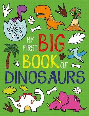 Mein erstes großes Buch über Dinosaurier - My First Big Book of Dinosaurs