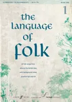 The Language of Folk, Bk 1: 20 Folksongs von den britischen Inseln, mit Hintergrundinformationen, Übungstipps und CD, Buch & CD - The Language of Folk, Bk 1: 20 Folk Songs from Around the British Isles, with Background Notes, Practice Tips and CD, Book & CD