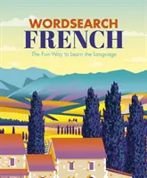 Wortsuche Französisch - Die lustige Art, die Sprache zu lernen - Wordsearch French - The Fun Way to Learn the Language