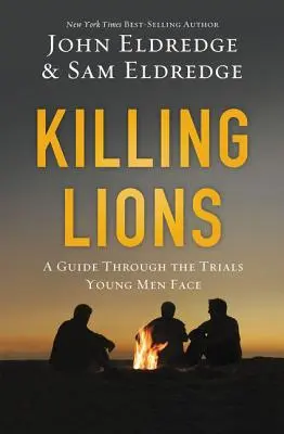 Löwen töten: Ein Wegweiser durch die Prüfungen, denen junge Männer ausgesetzt sind - Killing Lions: A Guide Through the Trials Young Men Face