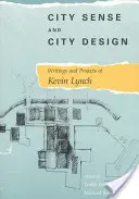 Stadtgefühl und Stadtgestaltung: Schriften und Projekte von Kevin Lynch - City Sense and City Design: Writings and Projects of Kevin Lynch