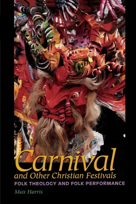 Karneval und andere christliche Feste: Volkstheologie und volkstümliche Darbietung - Carnival and Other Christian Festivals: Folk Theology and Folk Performance