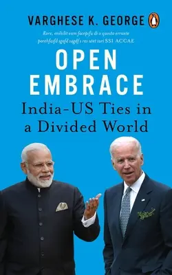 Offene Umarmung: Die Beziehungen zwischen Indien und den USA in einer geteilten Welt - Open Embrace: India-Us Ties in a Divided World