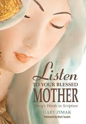 Hören Sie auf Ihre Gottesmutter: Marias Worte in der Heiligen Schrift - Listen to Your Blessed Mother: Mary's Words in Scripture