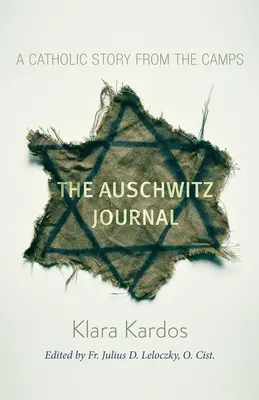 Das Auschwitz-Tagebuch: Eine katholische Geschichte aus den Lagern - The Auschwitz Journal: A Catholic Story from the Camps
