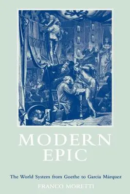 Das moderne Epos: Das Weltsystem von Goethe bis Garcia Marquez - Modern Epic: The World System from Goethe to Garcia Marquez