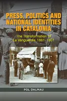 Presse, Politik und nationale Identität in Katalonien: Die Umwandlung von La Vanguardia, 1881-1931 - Press, Politics and National Identity in Catalonia: The Transformation of La Vanguardia, 1881-1931