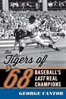 Die Tigers von '68: Baseballs letzte echte Champions - The Tigers of '68: Baseball's Last Real Champions