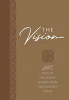 Die Vision: 365 Tage mit lebensspendenden Worten des Propheten Jesaja - The Vision: 365 Days of Life-Giving Words from the Prophet Isaiah