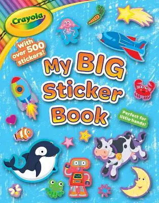 Crayola Mein erstes großes Stickerbuch - Crayola My First Big Sticker Book