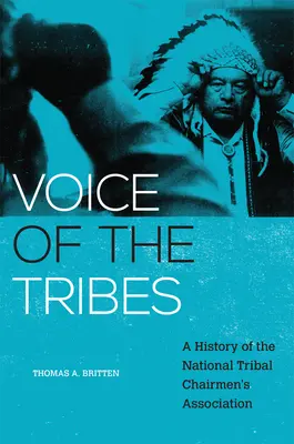 Stimme der Stämme, 20: Eine Geschichte der National Tribal Chairmen's Association - Voice of the Tribes, 20: A History of the National Tribal Chairmen's Association