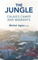 Der Dschungel: Calais' Lager und Migranten - The Jungle: Calais's Camps and Migrants