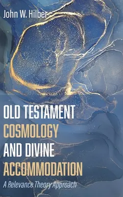 Alttestamentliche Kosmologie und göttliche Akkommodation - Old Testament Cosmology and Divine Accommodation