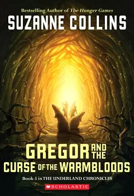 Gregor und der Fluch der Warmblüter (Die Unterland-Chroniken #3), 3 - Gregor and the Curse of the Warmbloods (the Underland Chronicles #3), 3