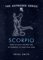 Astrosex: Skorpion - Wie Sie den besten Sex nach Ihrem Sternzeichen haben - Astrosex: Scorpio - How to have the best sex according to your star sign