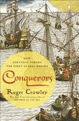 Eroberer: Wie Portugal das erste Weltreich schmiedete - Conquerors: How Portugal Forged the First Global Empire