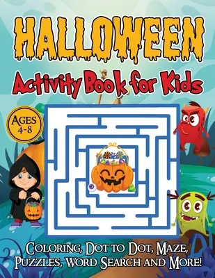Halloween-Aktivitätsbuch für Kinder im Alter von 4-8 Jahren: Ein Halloween-Spielebuch für Kinder, Ausmalen, Punkt zu Punkt, Labyrinthe, Puzzles, Wortsuche und mehr! - Halloween Activity Book for Kids Ages 4-8: A Halloween games book for kids, Coloring, Dot to Dot, Mazes, Puzzles, Word Search and more!