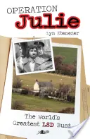 Operation Julie - Die größte LSD-Verhaftung der Welt - Operation Julie - The World's Greatest LSD Bust