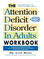 Das Arbeitsbuch zur Aufmerksamkeitsdefizitstörung bei Erwachsenen - The Attention Deficit Disorder in Adults Workbook