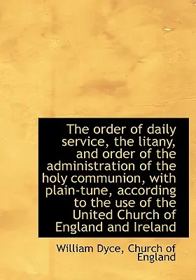 Die Ordnung des täglichen Gottesdienstes, die Litanei und die Ordnung der Verwaltung des Heiligen Abendmahls, mit - The Order of Daily Service, the Litany, and Order of the Administration of the Holy Communion, with