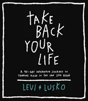 Nimm dein Leben zurück - Eine 40-tägige interaktive Reise zum richtigen Denken, damit du richtig leben kannst - Take Back Your Life - A 40-Day Interactive Journey to Thinking Right So You Can Live Right