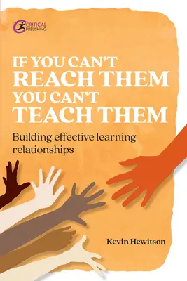 Wenn man sie nicht erreichen kann, kann man sie auch nicht unterrichten: Aufbau effektiver Lernbeziehungen - If You Can't Reach Them You Can't Teach Them: Building Effective Learning Relationships