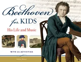 Beethoven für Kinder: Sein Leben und seine Musik mit 21 Aktivitäten - Beethoven for Kids: His Life and Music with 21 Activities