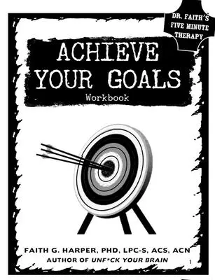 Erreichen Sie Ihre Ziele: Das Arbeitsbuch - Achieve Your Goals: The Workbook