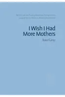 Ich wünschte, ich hätte mehr Mütter - I Wish I Had More Mothers