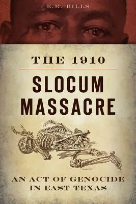 Das Slocum-Massaker von 1910: Ein Akt des Völkermords in Osttexas - The 1910 Slocum Massacre: An Act of Genocide in East Texas