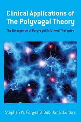 Klinische Anwendungen der Polyvagalen Theorie: Das Aufkommen polyvagal-informierter Therapien - Clinical Applications of the Polyvagal Theory: The Emergence of Polyvagal-Informed Therapies