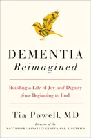 Dementia Reimagined - Ein Leben in Freude und Würde vom Anfang bis zum Ende - Dementia Reimagined - Building a Life of Joy and Dignity from Beginning to End