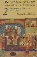 Das Wagnis des Islam, Band 2: Die Ausbreitung des Islam in den mittleren Epochen - The Venture of Islam, Volume 2: The Expansion of Islam in the Middle Periods