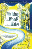 Wandern im Wald und auf dem Wasser: Auf den Spuren von Patrick Leigh Fermor vom Haken Hollands bis zum Goldenen Horn - Walking the Woods and the Water: In Patrick Leigh Fermor's Footsteps from the Hook of Holland to the Golden Horn