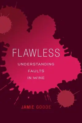 Makellos: Das Verständnis von Weinfehlern - Flawless: Understanding Faults in Wine