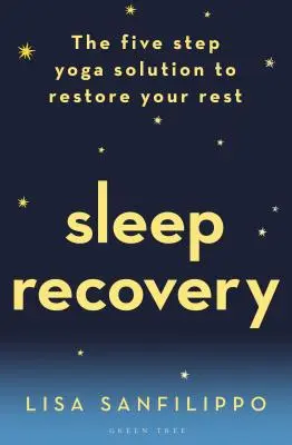 Schlaf-Erholung: Die Fünf-Schritte-Yoga-Lösung zur Wiederherstellung Ihrer Erholung - Sleep Recovery: The Five Step Yoga Solution to Restore Your Rest