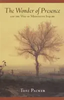 The Wonder of Presence: Und der Weg der meditativen Erforschung - The Wonder of Presence: And the Way of Meditative Inquiry