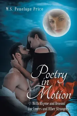 Poesie in Bewegung: (mit Reim und Grund) für Verliebte und andere Fremde - Poetry in Motion: (With Rhyme and Reason) for Lovers and Other Strangers