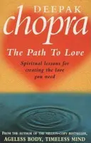 Der Weg zur Liebe - Spirituelle Lektionen, um die Liebe zu erschaffen, die Sie brauchen - Path To Love - Spiritual Lessons for Creating the Love You Need