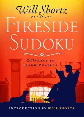 Will Shortz präsentiert Fireside Sudoku: 200 leichte bis schwere Rätsel: Leichtes bis schweres Sudoku Band 1 - Will Shortz Presents Fireside Sudoku: 200 Easy to Hard Puzzles: Easy to Hard Sudoku Volume 1