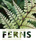 Der Leitfaden für Pflanzenliebhaber über Farne - The Plant Lover's Guide to Ferns