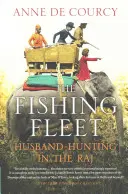 Die Fischereiflotte: Ehemann-Jagd im Raj - The Fishing Fleet: Husband-Hunting in the Raj