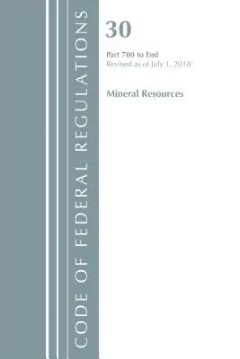 Code of Federal Regulations, Title 30 Mineral Resources 700-End, revidiert am 1. Juli 2018 (Office Of The Federal Register (U.S.)) - Code of Federal Regulations, Title 30 Mineral Resources 700-End, Revised as of July 1, 2018 (Office Of The Federal Register (U.S.))