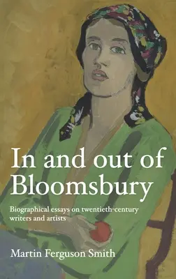 In und außerhalb von Bloomsbury: Biografische Essays zu Schriftstellern und Künstlern des zwanzigsten Jahrhunderts - In and Out of Bloomsbury: Biographical Essays on Twentieth-Century Writers and Artists