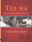Tui Na: Ein Handbuch der chinesischen Massagetherapie - Tui Na: A Manual of Chinese Massage Therapy