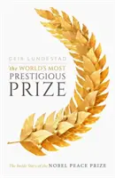 Der prestigeträchtigste Preis der Welt: Die Innengeschichte des Friedensnobelpreises - The World's Most Prestigious Prize: The Inside Story of the Nobel Peace Prize