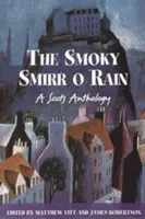 Smoky Smirr O Rain - Eine schottische Anthologie - Smoky Smirr O Rain - A Scots Anthology