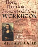 Das Arbeitsbuch „Denken wie Leonardo da Vinci“: Ihr persönlicher Begleiter zu Denken wie Leonardo Da Vinci - The How to Think Like Leonardo Da Vinci Workbook: Your Personal Companion to How to Think Like Leonardo Da Vinci