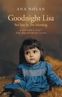 Goodnight Lisa, See You in the Morning - Der Kampf einer Mutter für ihr behindertes Kind - Goodnight Lisa, See You in the Morning - A Mother's Fight for her Disabled Child